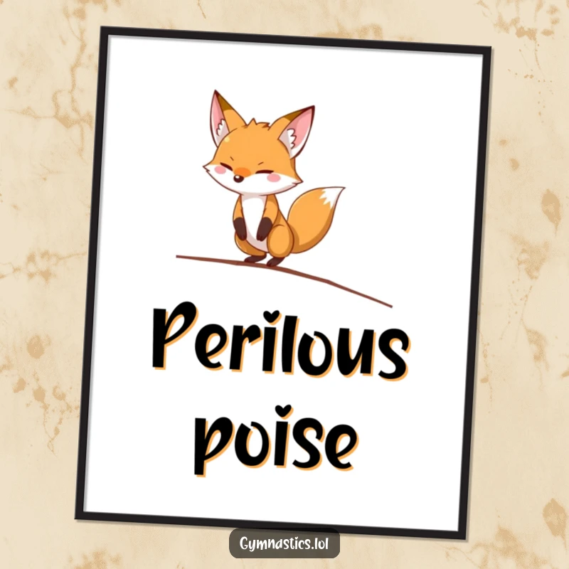 Funny fox poster depicting a determined fox in a precarious balancing act on a thin balance beam, bringing dramatic humor.