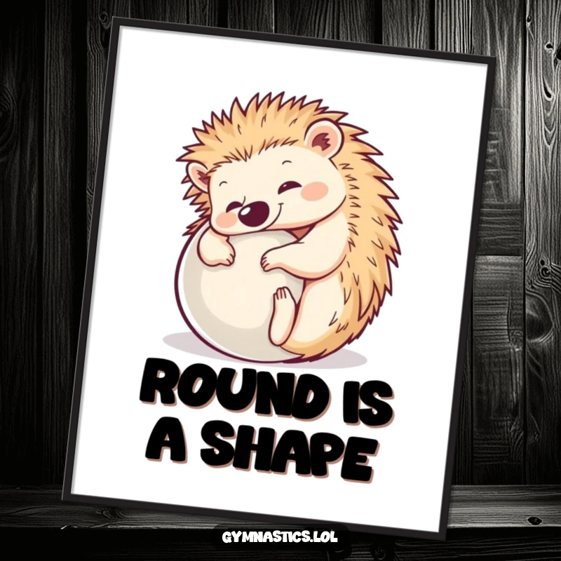 Funny Hedgehog Yoga Poster: A happy hedgehog demonstrates the ultimate ball pose, bringing a touch of humor and zen to wall decor.