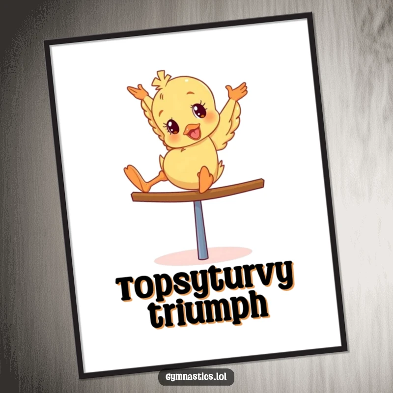 Funny Duckling Poster: Giddy duckling captured mid-tumble on a balance beam, embodying chaotic energy and joyful abandon.