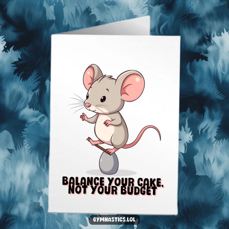 Funny Free Printable Birthday Card of a determined mouse balancing on one toe with intense focus.