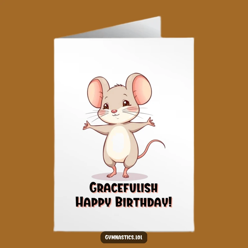 Free Printable Birthday Card: Shy Mouse Pirouette Funny Downloadable Gift
